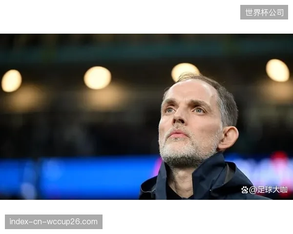 图赫尔将状态下滑的福登与帕尔默排除，其选人标准及对球员状态的判断受质疑。